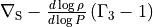 \nabla_{\mathrm{S}}-\frac{d \log \rho}{d \log
P}\left(\Gamma_3-1\right)