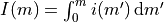 I(m) = \int_0^m i(m^\prime)\,\mathrm{d}m^\prime