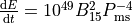 \frac{\mathrm{d}E}{\mathrm{d}t} = 10^{49} B_{15}^2 P_\mathrm{ms}^{-4}